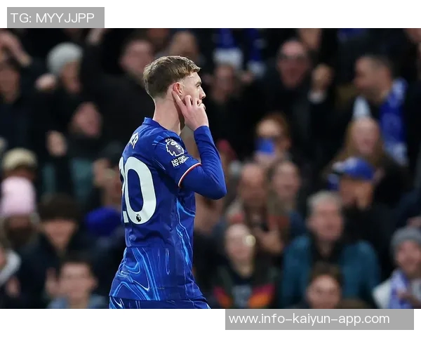 帕尔默原定复出战巴萨却因脚趾伤势再度缺席对枪手比赛 帕尔默原定复出战巴萨却因脚趾伤势再度缺席对枪手比赛